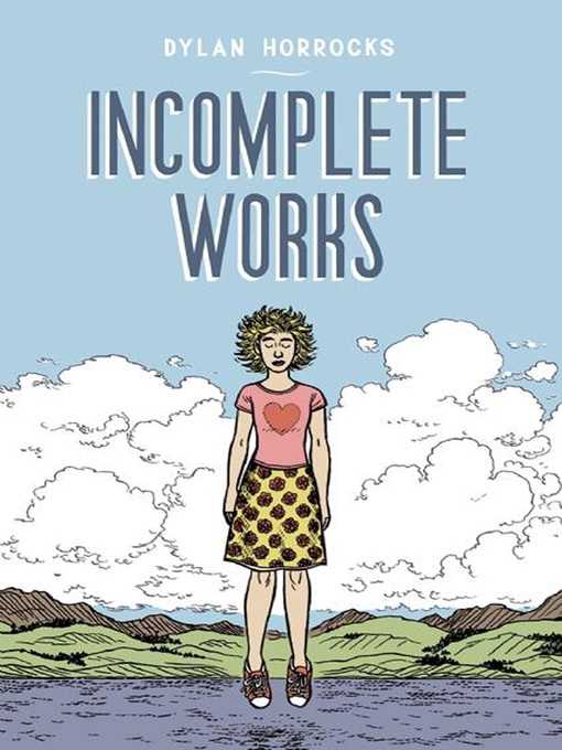 Title details for Incomplete Works by Dylan Horrocks - Available